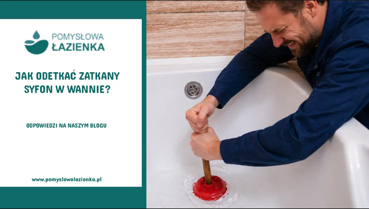 Jak odetkać wannę? Domowe sposoby i profesjonalne metody